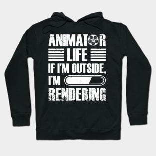 Video Editor Tee Animator Life If I'm Outside I'm Rendering Hoodie